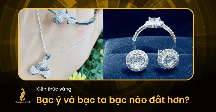 Bạc Ý Và Bạc Ta: So Sánh Độ Tinh Khiết, Giá Hiện Nay Và Cách Chọn Mua Thông Minh