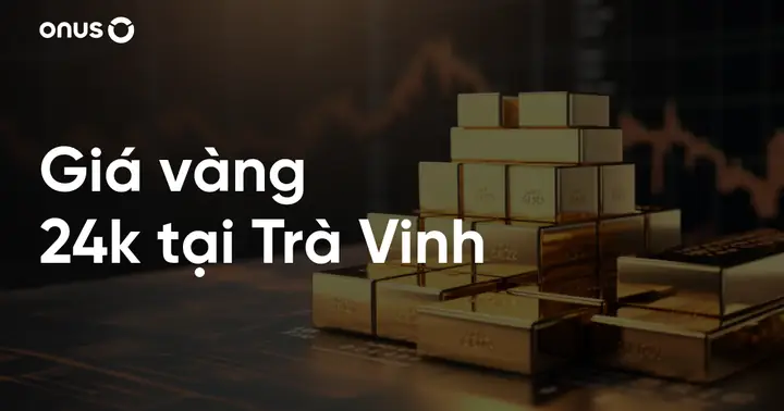 Giá Vàng 24k Ở Trà Vinh Giá Vàng 24k Ở Trà Vinh