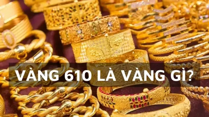 Giá Vàng 610 Là Vàng Gì