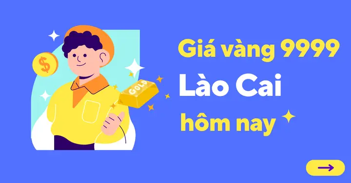 Giá Vàng 9999 Ở Lào Cai