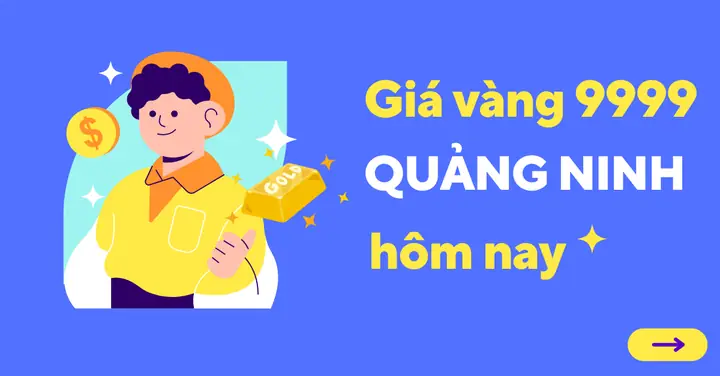 Giá Vàng 9999 Ở Quảng Ninh Giá Vàng 9999 Ở Quảng Ninh