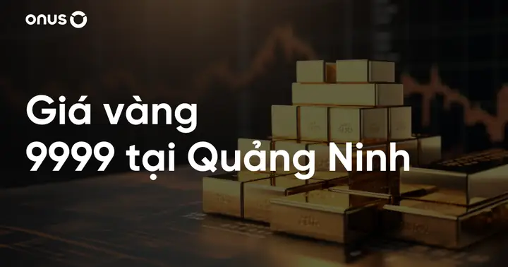 Giá Vàng 9999 Ở Quảng Ninh Giá Vàng 9999 Ở Quảng Ninh