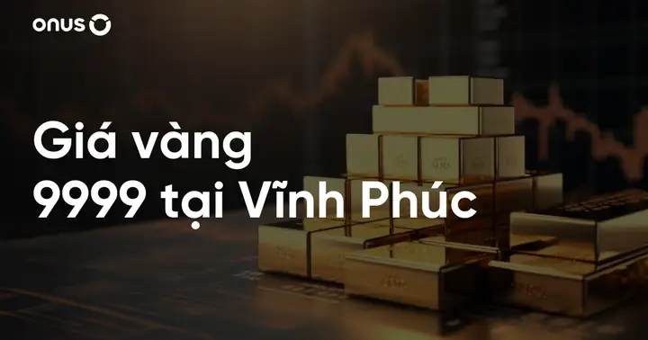 Giá Vàng 9999 Ở Vĩnh Phúc