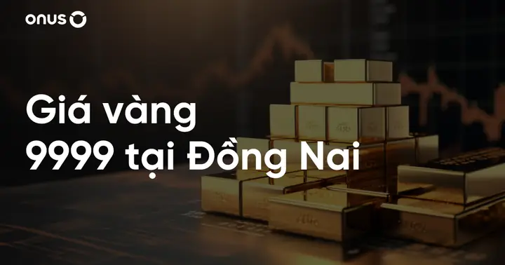 Giá Vàng 9999 Tại Đồng Nai