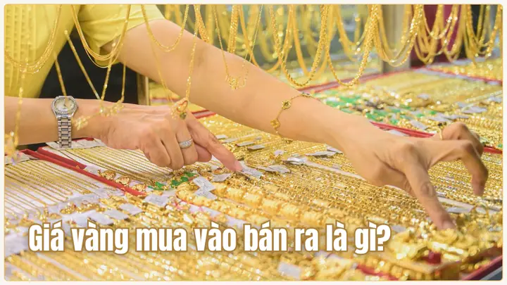 Giá Vàng Mua Vào Bán Ra Là Sao