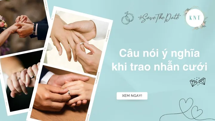 Tổng Hợp Câu Nói Khi Trao Nhẫn Cưới Ý Nghĩa Và Nghi Thức Trao Nhẫn Chuẩn Nhất